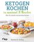Ketogen kochen in maximal 30 Minuten