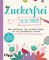 Zuckerfrei in 30 Tagen