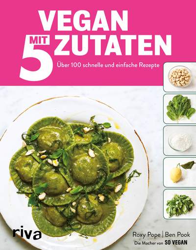 Vegan mit 5 Zutaten - Über 100 schnelle und einfache Rezepte