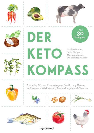 Der Keto-Kompass - Aktuelles Wissen über ketogene Ernährung, Ketone und Ketose – Wirkweisen, Anwendungen und Chancen