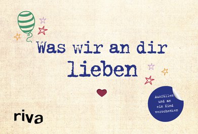 Was wir an dir lieben – Ausfüllen und an ein Kind verschenken