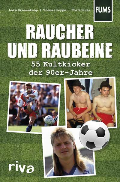 Raucher und Raubeine - 55 Kultkicker der 90er-Jahre