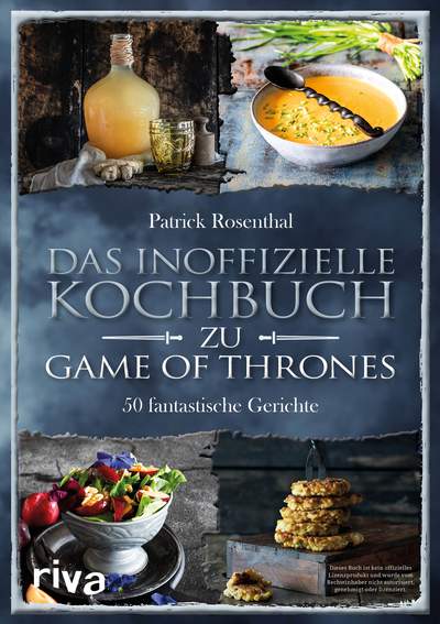 Das inoffizielle Kochbuch zu Game of Thrones - 50 fantastische Gerichte