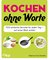 Kochen ohne Worte