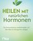 Heilen mit natürlichen Hormonen