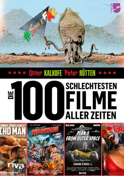 Die 100 schlechtesten Filme aller Zeiten - Das große SchleFaZ-Buch
