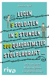 "Legen 5 Soldaten in 2 Stunden 300 Quadratmeter Stolperdraht …"