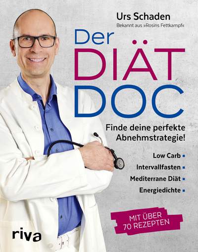 Der Diät-Doc - Finde deine perfekte Abnehmstrategie! Low Carb, Intervallfasten, Mediterrane Diät, Energiedichte