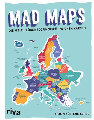 Mad Maps - Die Welt in 100 ungewöhnlichen Karten