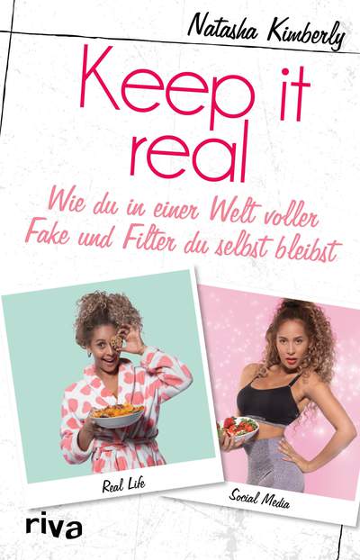 Keep it real - Wie du in einer Welt voller Fake und Filter du selbst bleibst