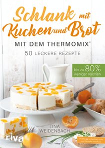 Schlank mit Kuchen und Brot mit dem Thermomix®