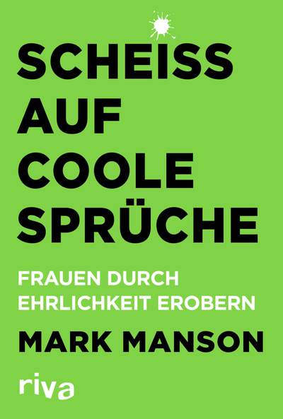 Scheiß auf coole Sprüche - Frauen durch Ehrlichkeit erobern