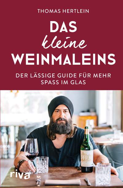 Das kleine Weinmaleins - Der lässige Guide für mehr Spaß im Glas