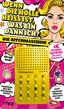 Wenn die Hölle heiß ist, was bin dann ich – die Bitchmaschine