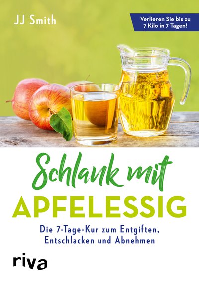Schlank mit Apfelessig - Die 7-Tage-Kur zum Entgiften, Entschlacken und Abnehmen