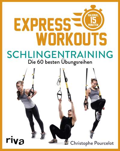 Express-Workouts – Schlingentraining - Die 60 besten Übungsreihen. Maximal 15 Minuten