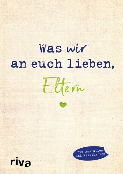 Was wir an euch lieben, Eltern - Zum Ausfüllen und Verschenken