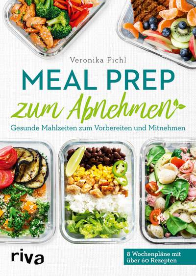 Meal Prep zum Abnehmen - Gesunde Mahlzeiten zum Vorbereiten und Mitnehmen