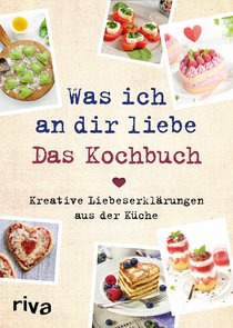 Was ich an dir liebe – Das Kochbuch