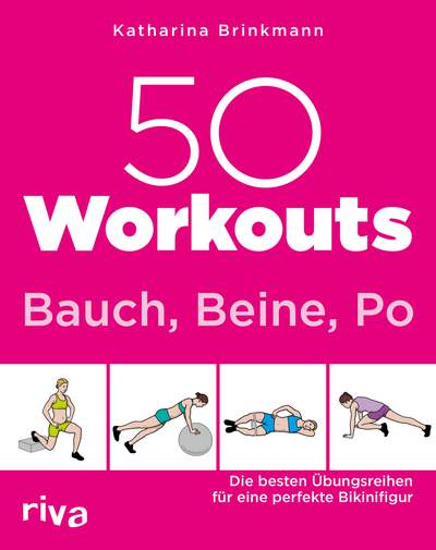 50 Workouts – Bauch, Beine, Po - Die besten Übungsreihen für die perfekte Bikinifigur