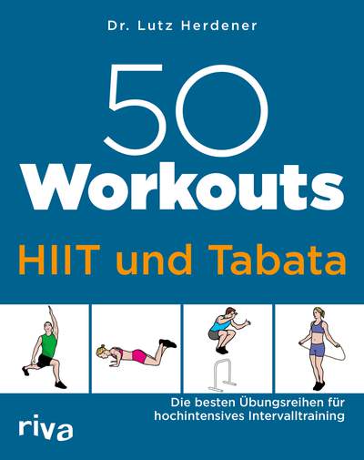 50 Workouts – HIIT und Tabata - Die besten Übungsreihen für hochintensives Intervalltraining