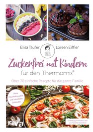 Zuckerfrei mit Kindern – für den Thermomix®