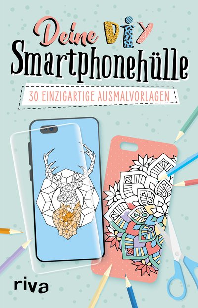 Deine DIY-Smartphonehülle - 30 einzigartige Ausmalvorlagen