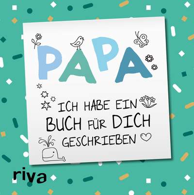 Papa, ich habe ein Buch für dich geschrieben – Version für Kinder - Zum Ausfüllen und Verschenken