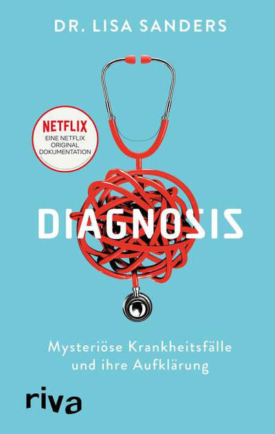 Diagnosis - Mysteriöse Krankheitsfälle und ihre Aufklärung. Das Buch zur Netflix-Originalserie