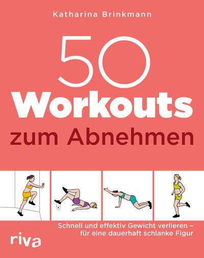 50 Workouts zum Abnehmen - Schnell und effektiv Gewicht verlieren – für eine dauerhaft schlanke Figur