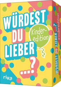 Würdest du lieber ...? – Die Kinderedition