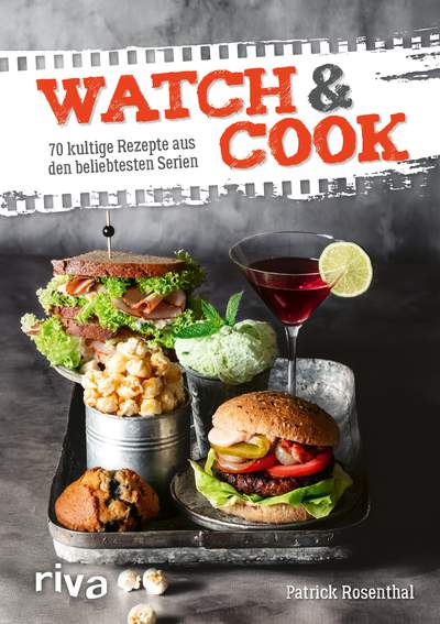 Watch & Cook - 70 kultige Rezepte aus den beliebtesten Serien
