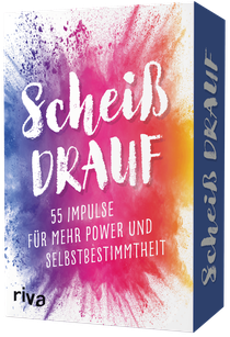 Scheiß drauf – 55 Impulse für mehr Power und Selbstbestimmtheit