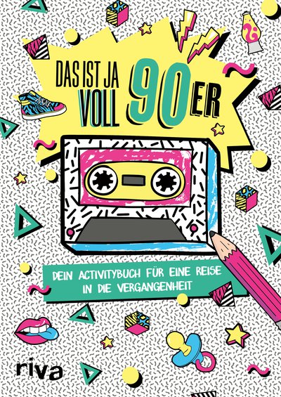 Das ist ja voll 90er - Dein Activitybuch für eine Reise in die Vergangenheit