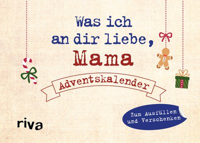 Was ich an dir liebe, Mama – Adventskalender. Hardcover-Ausgabe - Zum Ausfüllen und Verschenken