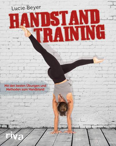 Handstandtraining - Mit den besten Übungen und Methoden zum freien Handstand