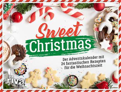 Sweet Christmas - Der Adventskalender mit 24 fantastischen Rezepten für die Weihnachtszeit