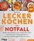 Lecker kochen im Notfall