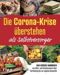 Die Corona-Krise überstehen – als Selbstversorger