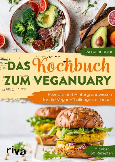 Das Kochbuch zum Veganuary - Rezepte und Hintergrundwissen für die Vegan-Challenge im Januar