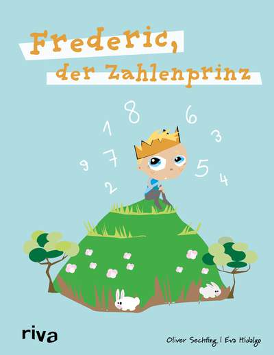 Frederic, der Zahlenprinz - Ein Bilderbuch über Ängste und Zwänge und ihre Überwindung