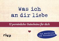 Was ich an dir liebe –12 persönliche Gutscheine für dich - Zum Ausfüllen und Verschenken