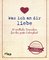 Was ich an dir liebe – 30 amtliche Formulare für das große Liebesglück