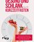 Gesund und schlank durch Kurzzeitfasten