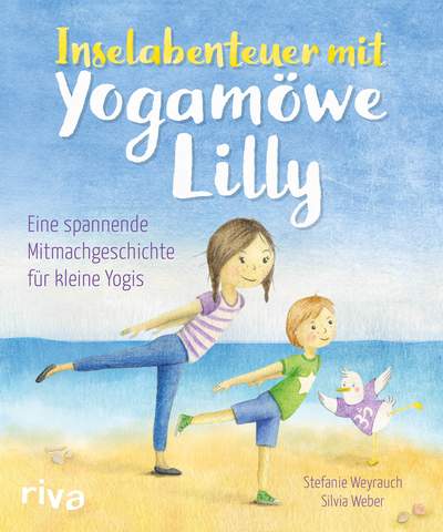 Inselabenteuer mit Yogamöwe Lilly - Eine spannende Mitmachgeschichte für kleine Yogis. Ab 3 Jahren