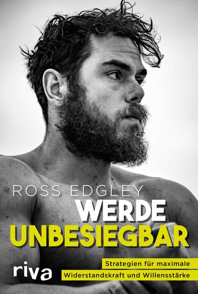 Werde unbesiegbar - Strategien für maximale Widerstandskraft und Willensstärke