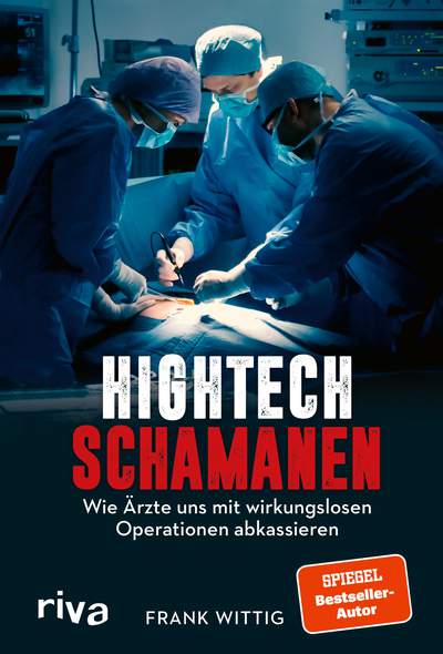 Hightech-Schamanen - Wie Ärzte uns mit wirkungslosen Operationen abkassieren