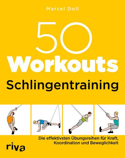 50 Workouts – Schlingentraining - Die effektivsten Übungsreihen für Kraft, Koordination und Beweglichkeit
