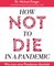 How not to die in a pandemic