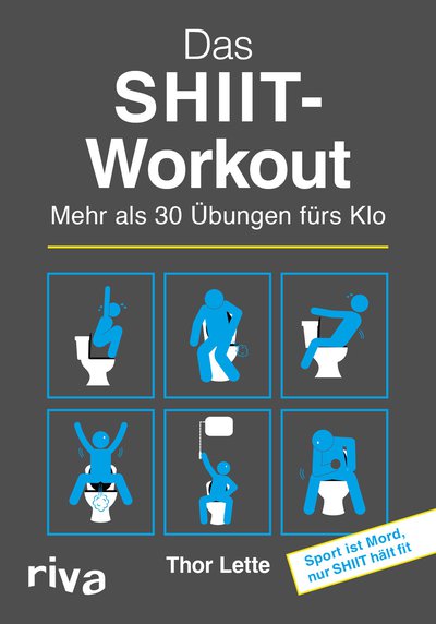 Das SHIIT-Workout - Mehr als 30 Übungen fürs Klo